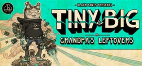 Cover of Tiny and Big: Grandpa's Leftovers