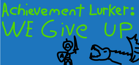 Cover of Achievement Lurker: We Give Up!
