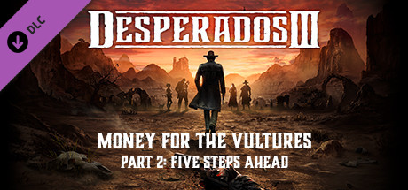 Cover of Desperados III: Money for the Vultures - Part 2: Five Steps Ahead