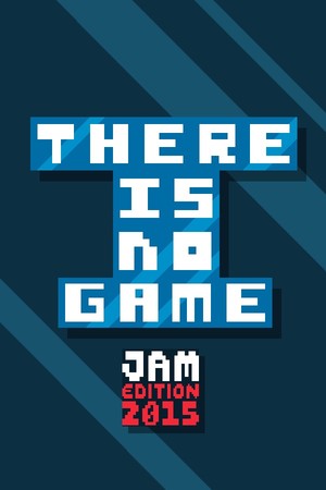 Cover of There Is No Game: Jam Edition 2015