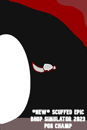 Cover of *NEW* EPIC SCUFFED BHOP SIMULATOR 2023 (POG CHAMP)