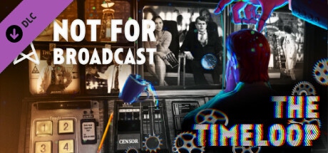 Cover of Not For Broadcast: The Timeloop